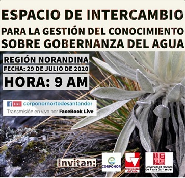 29 de Julio de 2020 Videoconferencia “ESPACIO DE INTERCAMBIO DE CONOCIMIENTO SOBRE GOBERNANZA DEL AGUA EN LOS SANTANDERES”